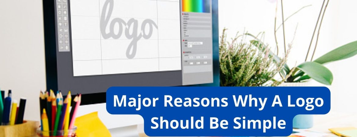 Major Reasons Why A Logo Should Be Simple