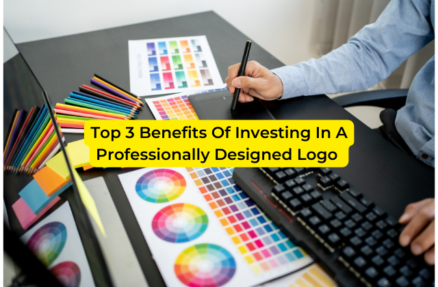 Top 3 Benefits Of Investing In A Professionally Designed Logo