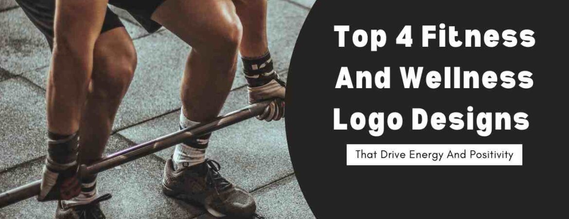 Top 4 Fitness And Wellness Logo Designs That Drive Energy And Positivity